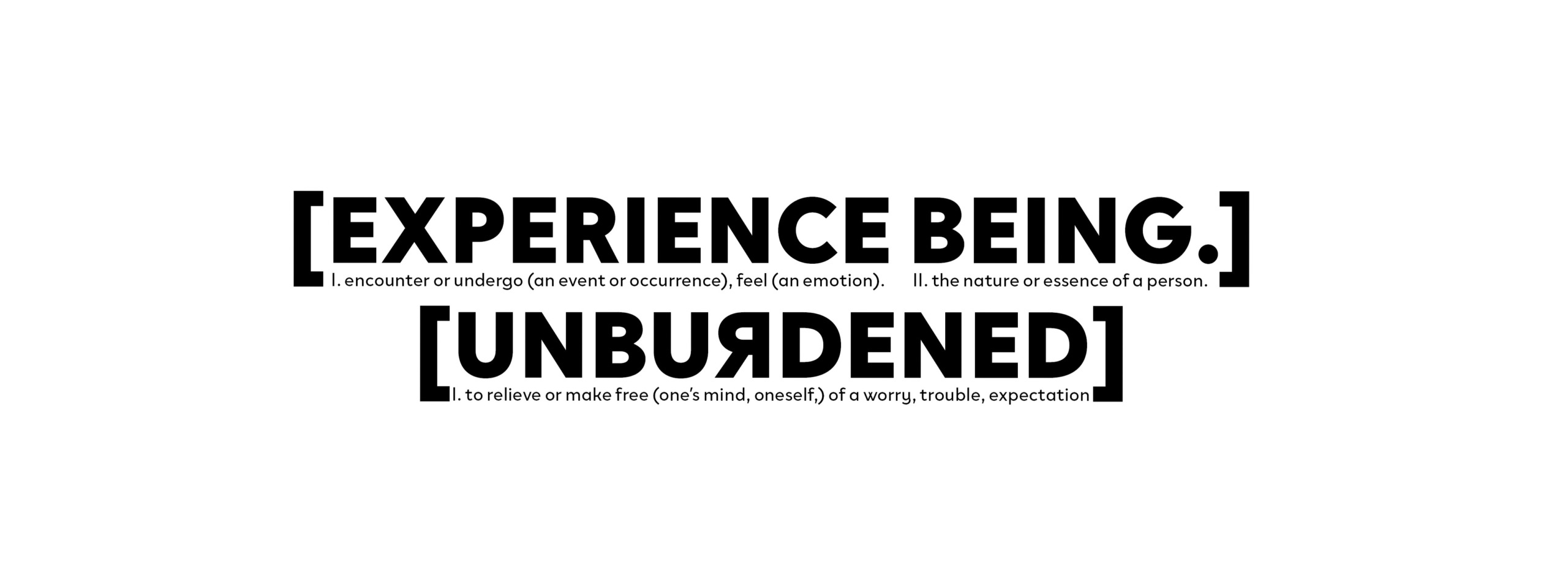 Skinny Banner Experience Being. Unburdened Experience Being. Unburdened.